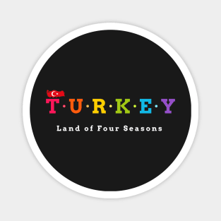 Turkey, The land of four seasons. (Flag Version) Magnet